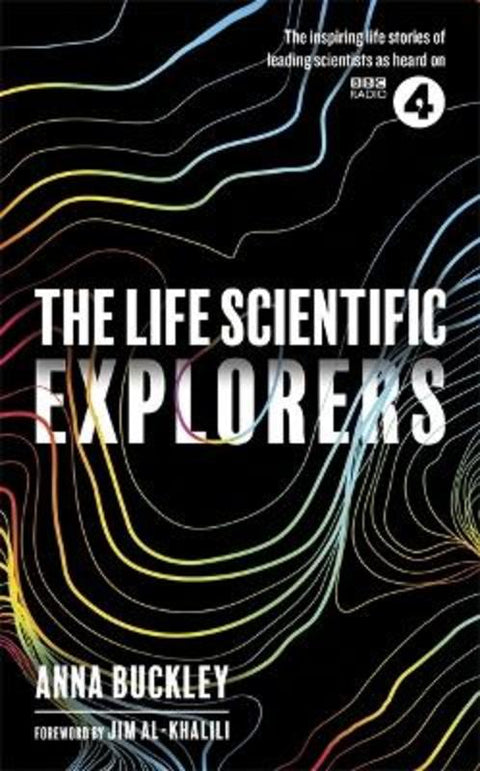 The Life Scientific: Explorers by Anna Buckley - 9781474607483