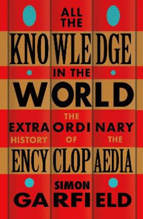 All the Knowledge in the World by Simon Garfield - 9781474610797