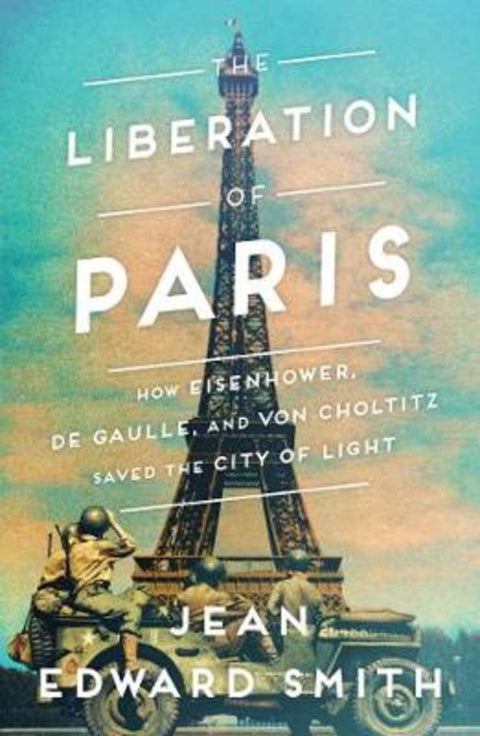 The Liberation of Paris by Jean Edward Smith - 9781501164927