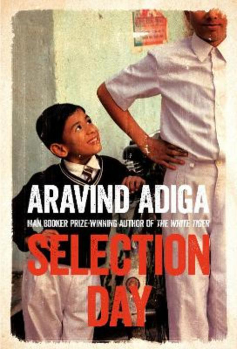 Selection Day by Aravind Adiga - 9781509806232