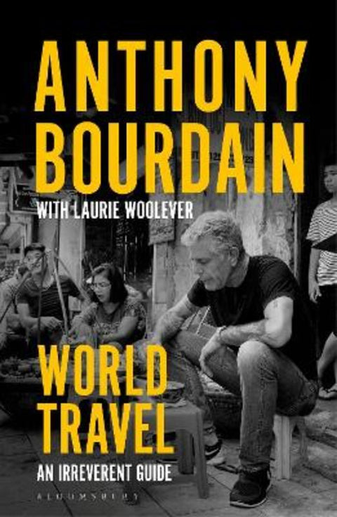 World Travel by Anthony Bourdain - 9781526630254