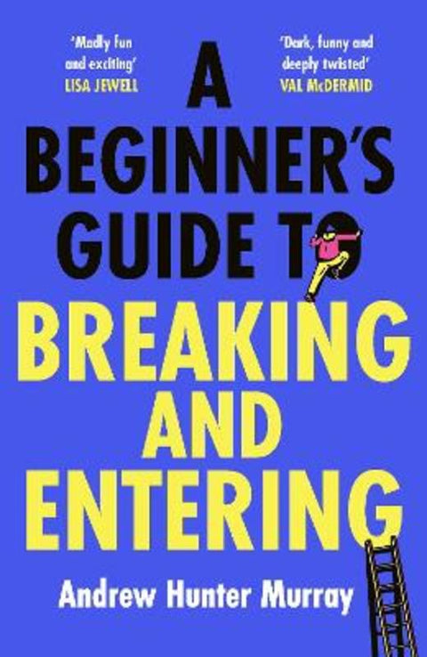 A Beginner's Guide to Breaking and Entering by Andrew Hunter Murray - 9781529154382