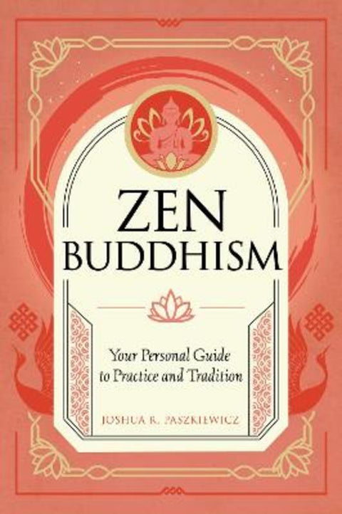 Zen Buddhism : Volume 1 by Joshua R. Paszkiewicz - 9781577153658