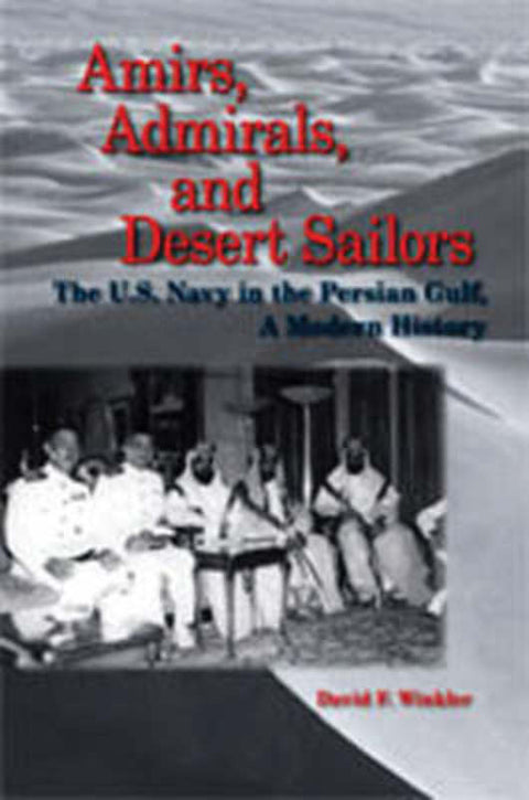 Amirs, Admirals and Desert Sailors by David F. Winkler - 9781591149620