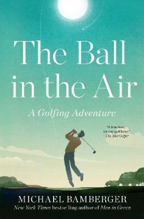 The Ball in the Air by Michael Bamberger - 9781668009833