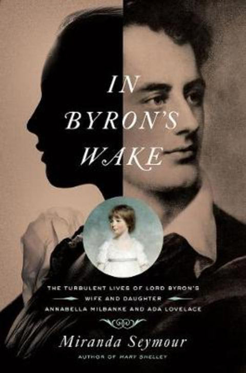 In Byron's Wake by Miranda Seymour - 9781681778723