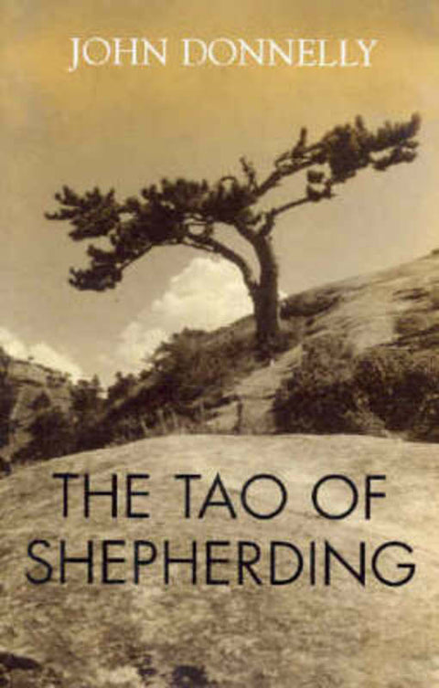 The Tao of Shepherding by John Donnelly (Professor of Philosophy, University of San Diego, USA) - 9781740760911