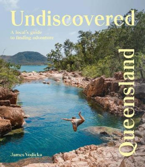 Undiscovered Queensland by James Vodicka - 9781741179095