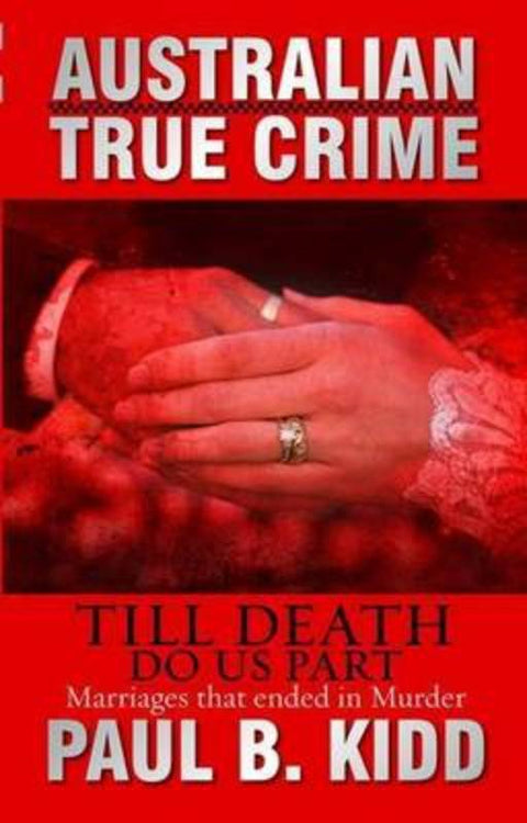 Till Death Do Us Part by Paul B. Kidd - 9781742482217