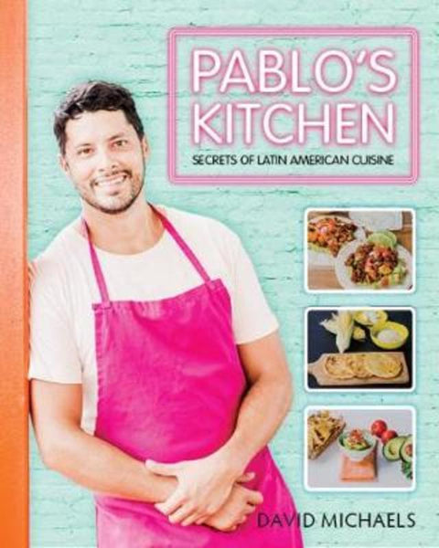 Pablo's Kitchen by David Michaels - 9781742579757