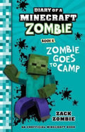 Zombie Goes to Camp (Diary of a Minecraft Zombie, Book 6) by Zack Zombie - 9781743818329