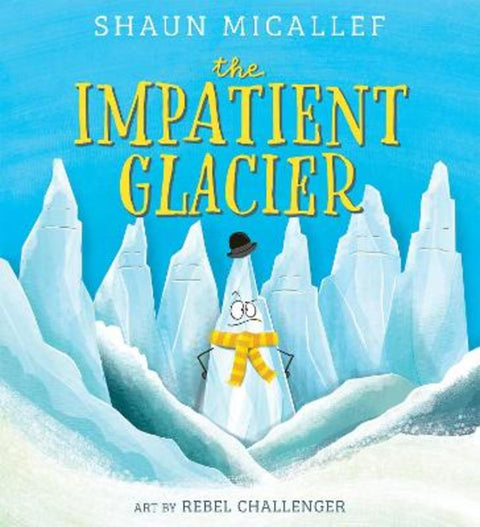 The Impatient Glacier by Shaun Micallef - 9781760268589