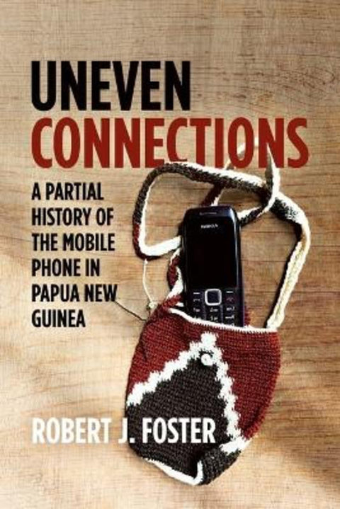 Uneven Connections by Robert J Foster - 9781760466251