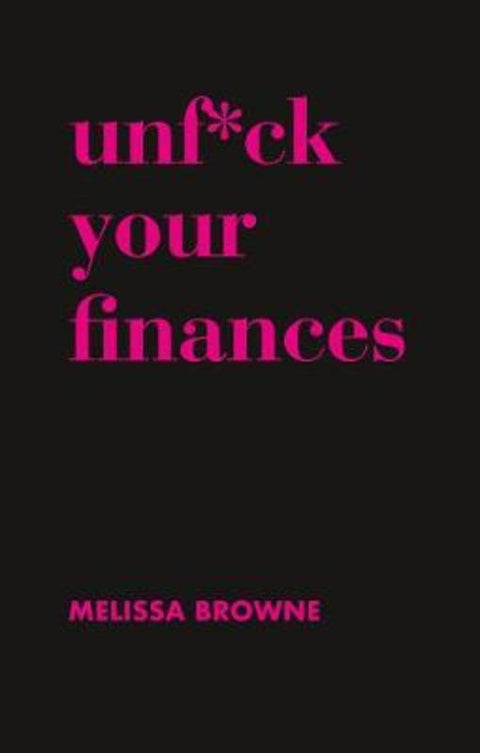 Unf*ck Your Finances by Melissa Browne - 9781760633127