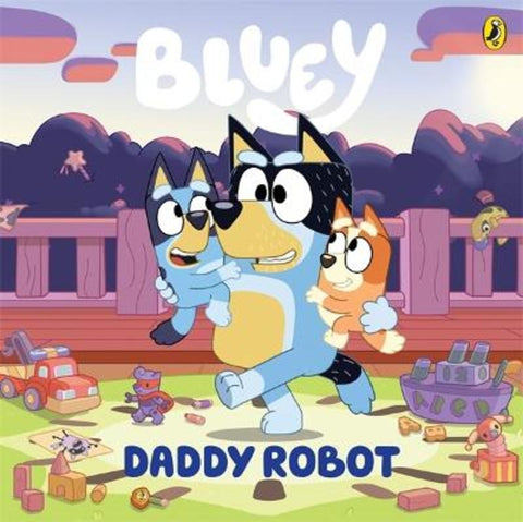 Bluey: Daddy Robot by Bluey - 9781761049392