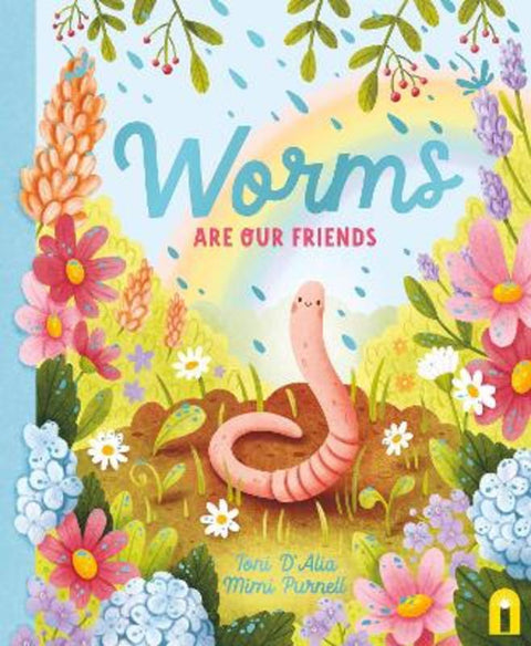 Worms Are Our Friends by Toni D'Alia - 9781761212994