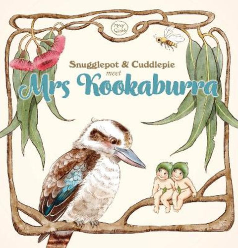 Snugglepot and Cuddlepie Meet Mrs Kookaburra (May Gibbs) by May Gibbs - 9781761641848