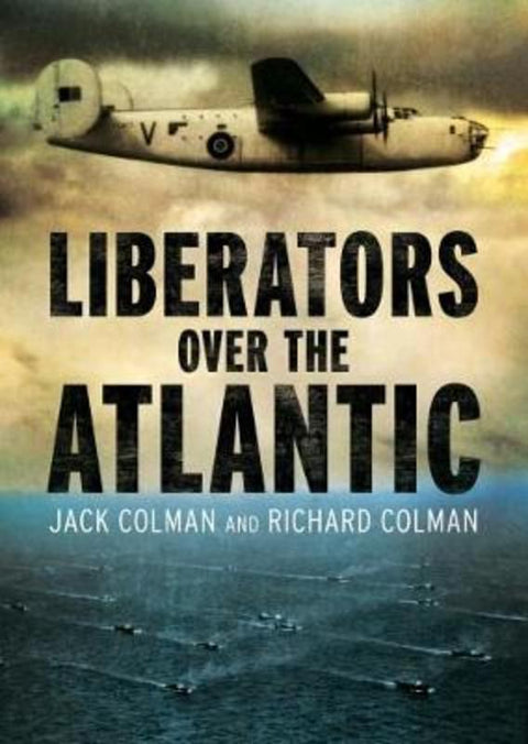 Liberators Over the Atlantic by Jack Colman - 9781781556504