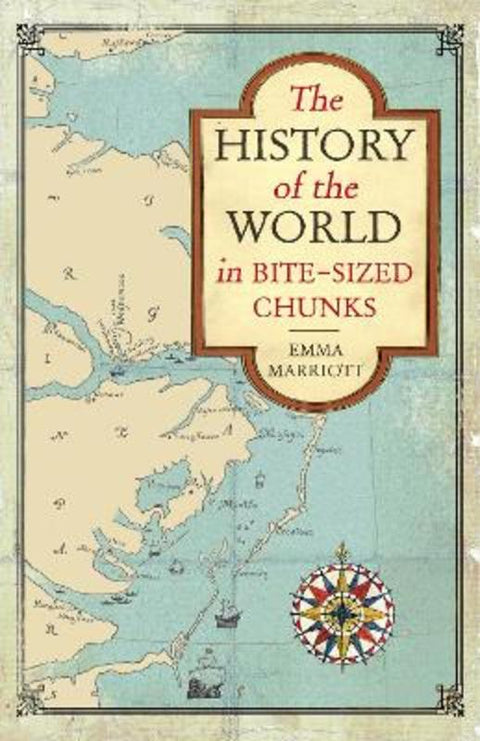 The History of the World in Bite-Sized Chunks by Emma Marriott - 9781782437079