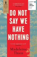 Do Not Say We Have Nothing by Madeleine Thien - 9781783782673