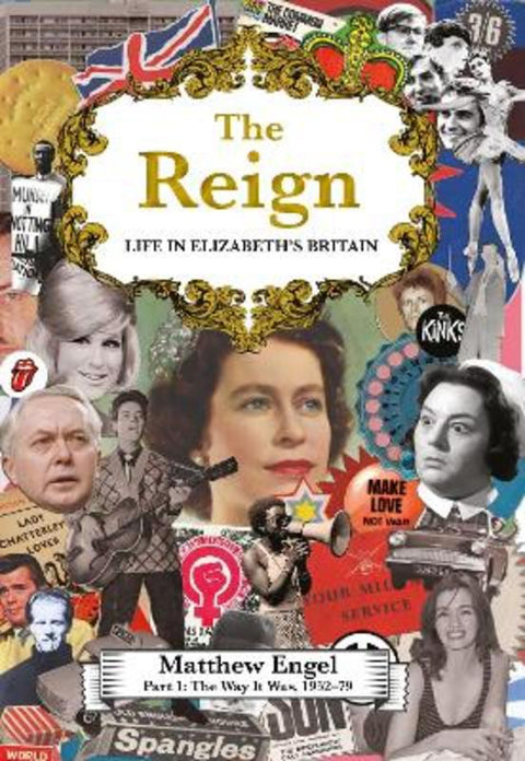 The Reign - Life in Elizabeth's Britain by Matthew Engel - 9781786496676