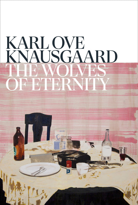 The Wolves of Eternity by Karl Ove Knausgaard - 9781787303355