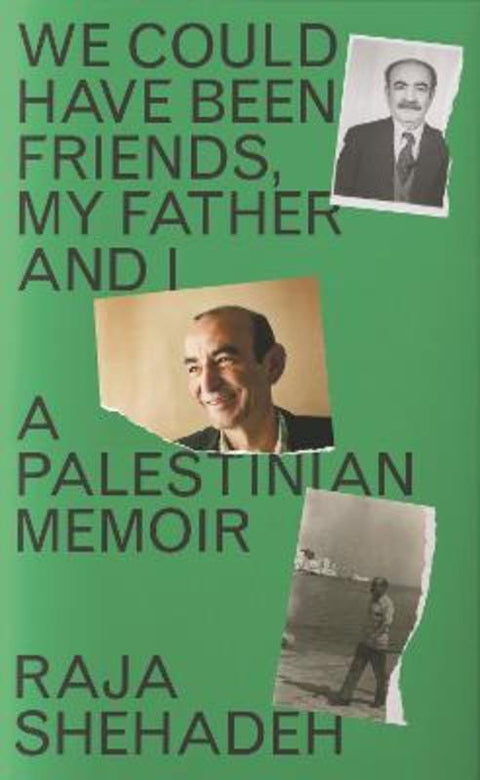 We Could Have Been Friends, My Father and I by Raja Shehadeh - 9781788169974