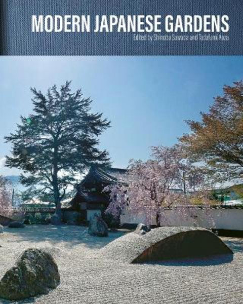 Modern Japanese Gardens by Shinobu Sawada - 9781788842228