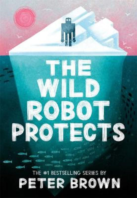 The Wild Robot Protects (The Wild Robot 3) by Peter Brown - 9781800784567