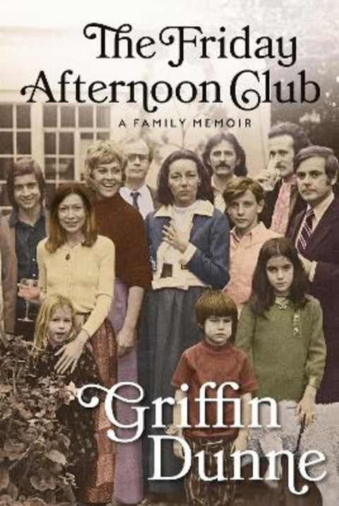 The Friday Afternoon Club by Griffin Dunne - 9781804710555