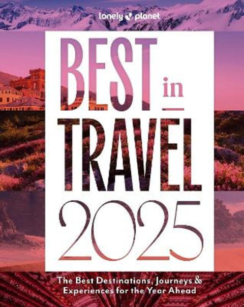 Lonely Planet Best in Travel 2025 by Lonely Planet - 9781837582990