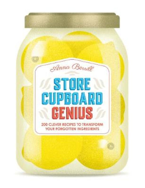 Store Cupboard Genius by Anna Berrill - 9781837760411