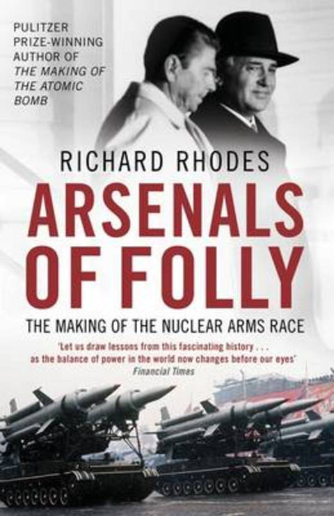 Arsenals of Folly by Richard Rhodes - 9781847391513