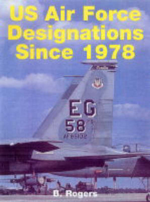 US Air Force Unit Designations Since 1978 by Brian Rogers - 9781857801972