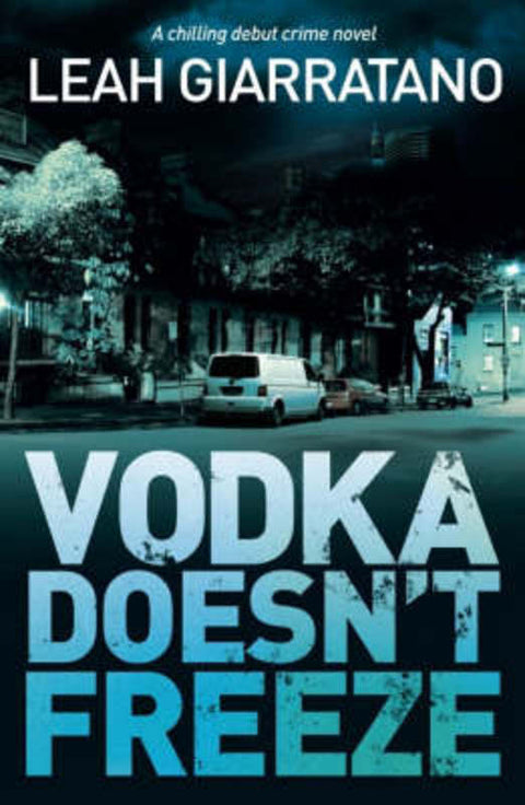 Vodka Doesn't Freeze by Leah Giarratano - 9781863255837