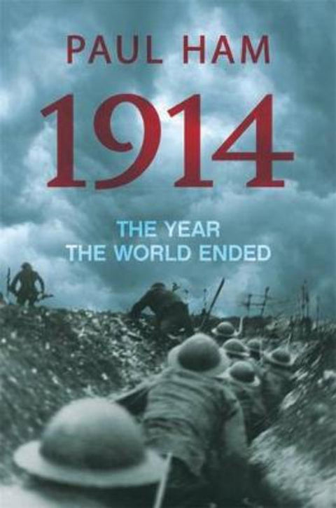 1914: The Year the World Ended by Paul Ham - 9781864711424