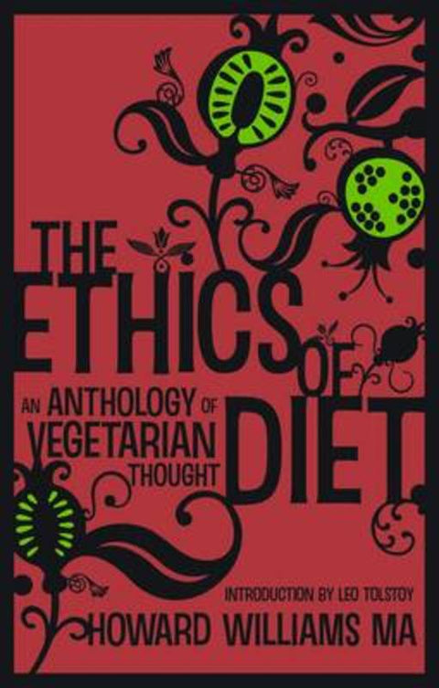 The Ethics Of Diet - An Anthology of Vegetarian Thought by Howard Williams - 9781907661174