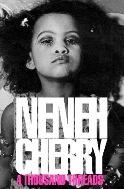 A Thousand Threads by Neneh Cherry - 9781911717010