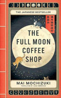 The Full Moon Coffee Shop by Mai Mochizuki - 9781914240935