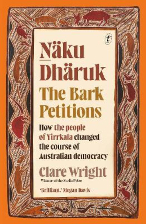 Naku Dharuk The Bark Petitions by Clare Wright - 9781922330864