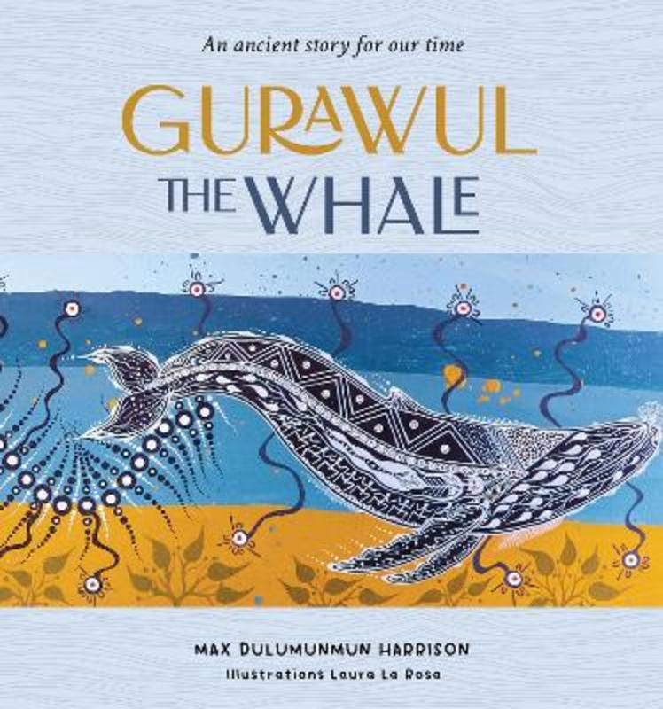 Gurawul the Whale by Max Dulumunmun Harrison - 9781922613899