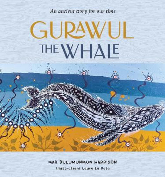 Gurawul the Whale by Max Dulumunmun Harrison - 9781922613899