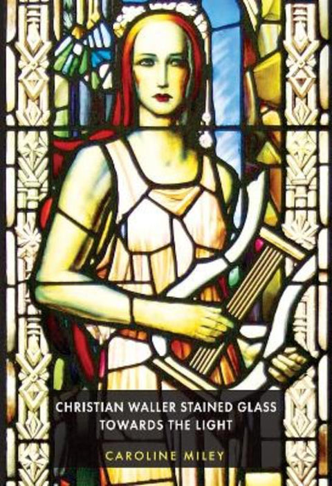 Christian Waller Stained Glass by Caroline Miley - 9781922669476