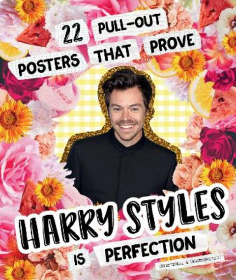 22 Pull-out Posters that Prove Harry Styles is Perfection by Billie Oliver - 9781922754837