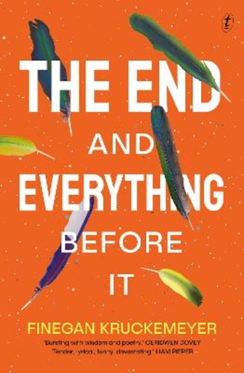 The End and Everything Before It by Finegan Kruckemeyer - 9781922790736