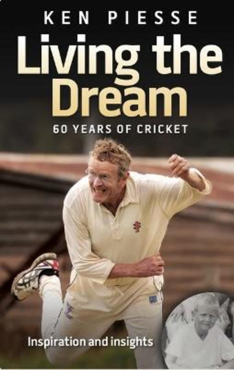 Living the Dream: 60 Years In Cricket & Football by Ken Piesse - 9781922810601