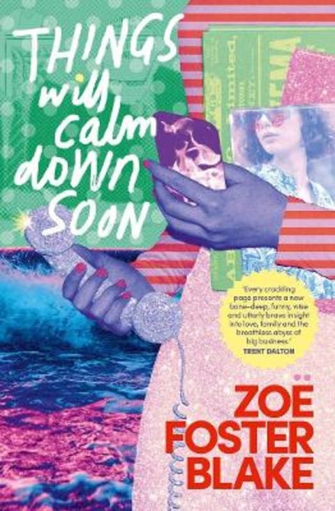 Things Will Calm Down Soon by Zoe Foster Blake - 9781922928023