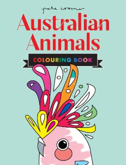 Pete Cromer: Australian Animals Colouring Book by Pete Cromer | Harry ...