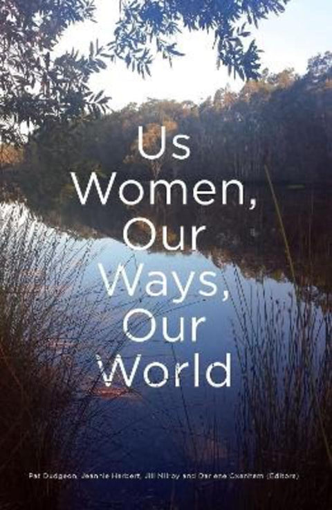 Us Women, Our Ways, Our world by Pat Dudgeon - 9781925360509