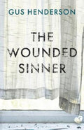 The Wounded Sinner by Gus Henderson - 9781925768992